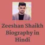 Zeeshan Shaikh Biography in Hindi