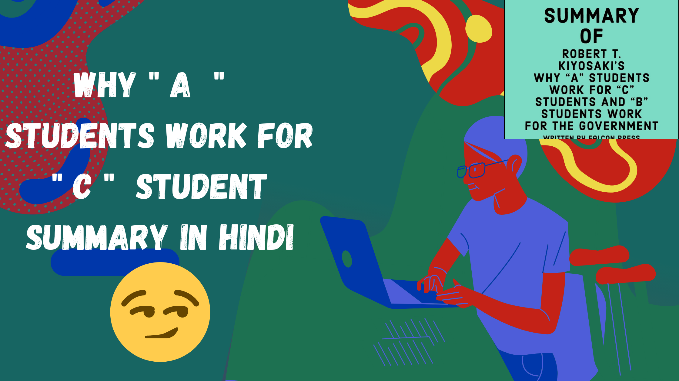 Why “A” Students Work For “C” Students Summary in Hindi