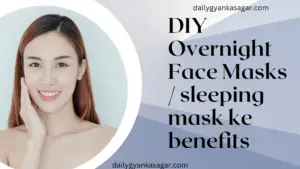 DIY Overnight Face Masks / sleeping mask ke benefits
