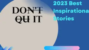 2023 Best Inspirational Stories /  जबरदस्त मोटिवेशनल कहानियां 