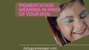 Pigmentation Meaning In Hindi 