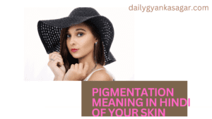 Pigmentation Meaning In Hindi 
