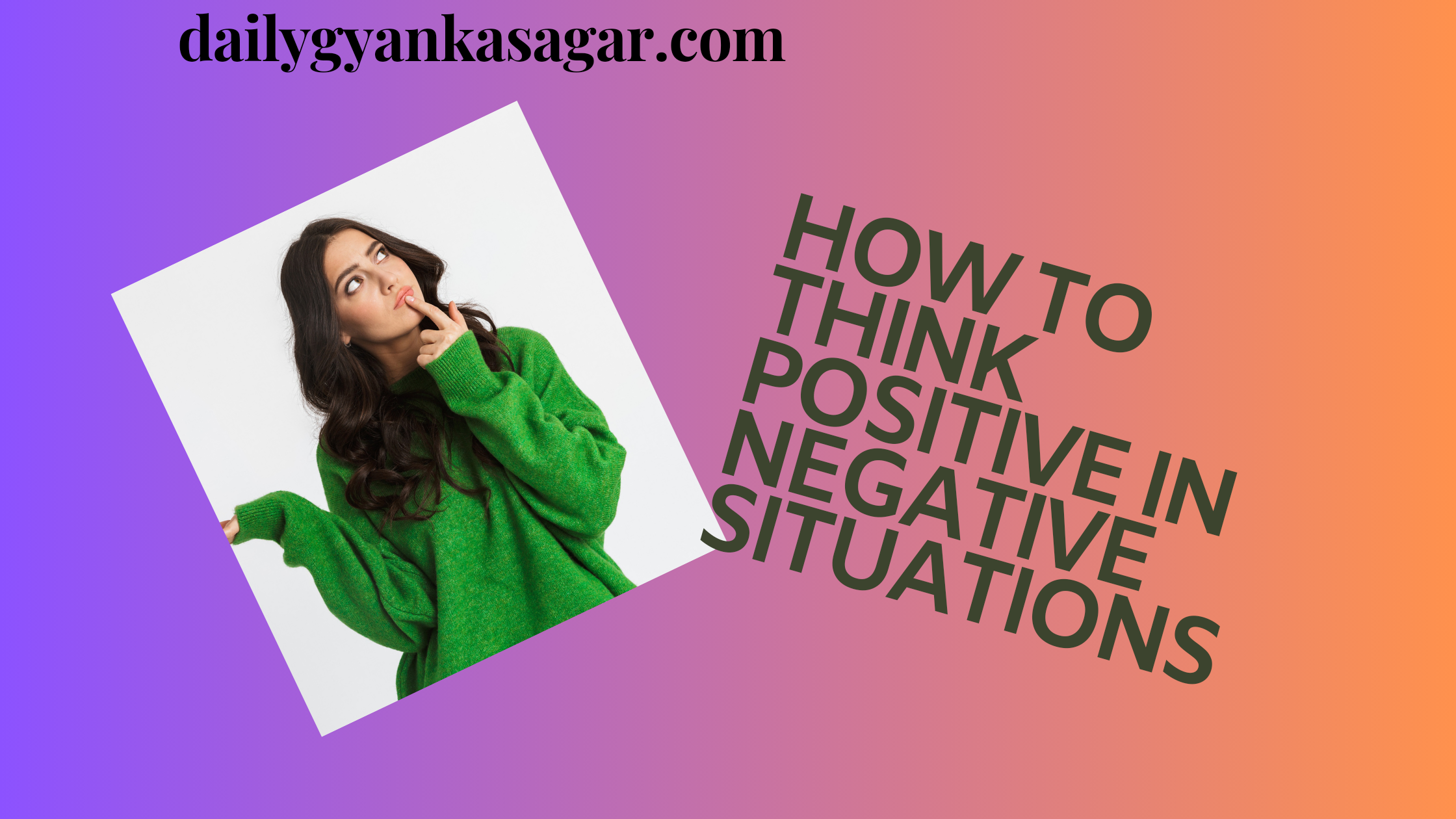 How to think positive in negative situations