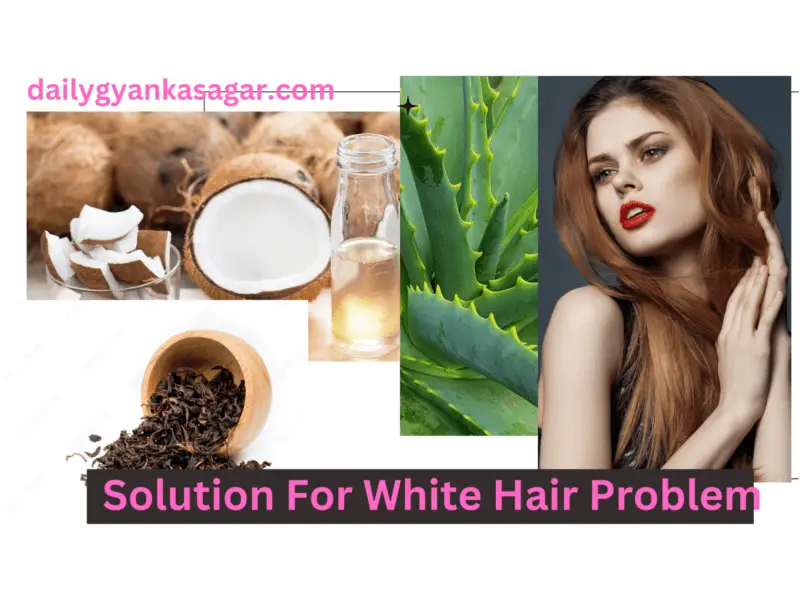 Solution For White Hair Problem