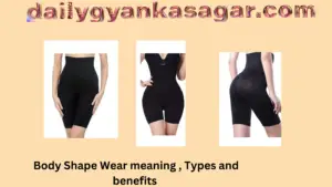 Body Shape Wear meaning , Types and benefits 