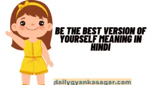Be the best version of yourself meaning in hindi