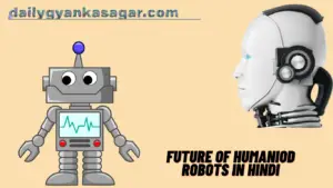future of humaniod robots in Hindi