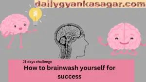 How to brainwash yourself for success