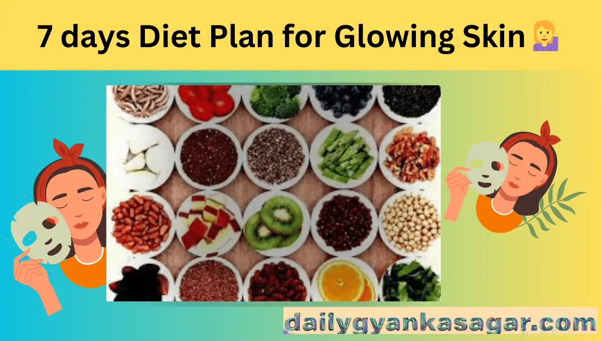 7 days Diet Plan for Glowing Skin