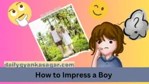 how to impress a boy 