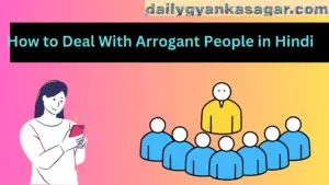 How to Deal With Arrogant People in Hindi 